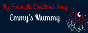 My Favourite Christmas Song - Emmy's Mummy