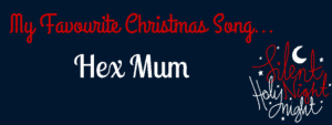 My favourite Christmas song - Hex Mum